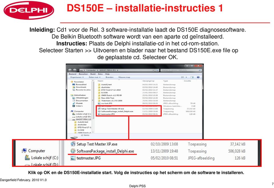 Instructies: Plaats de Delphi installatie-cd in het cd-rom-station.