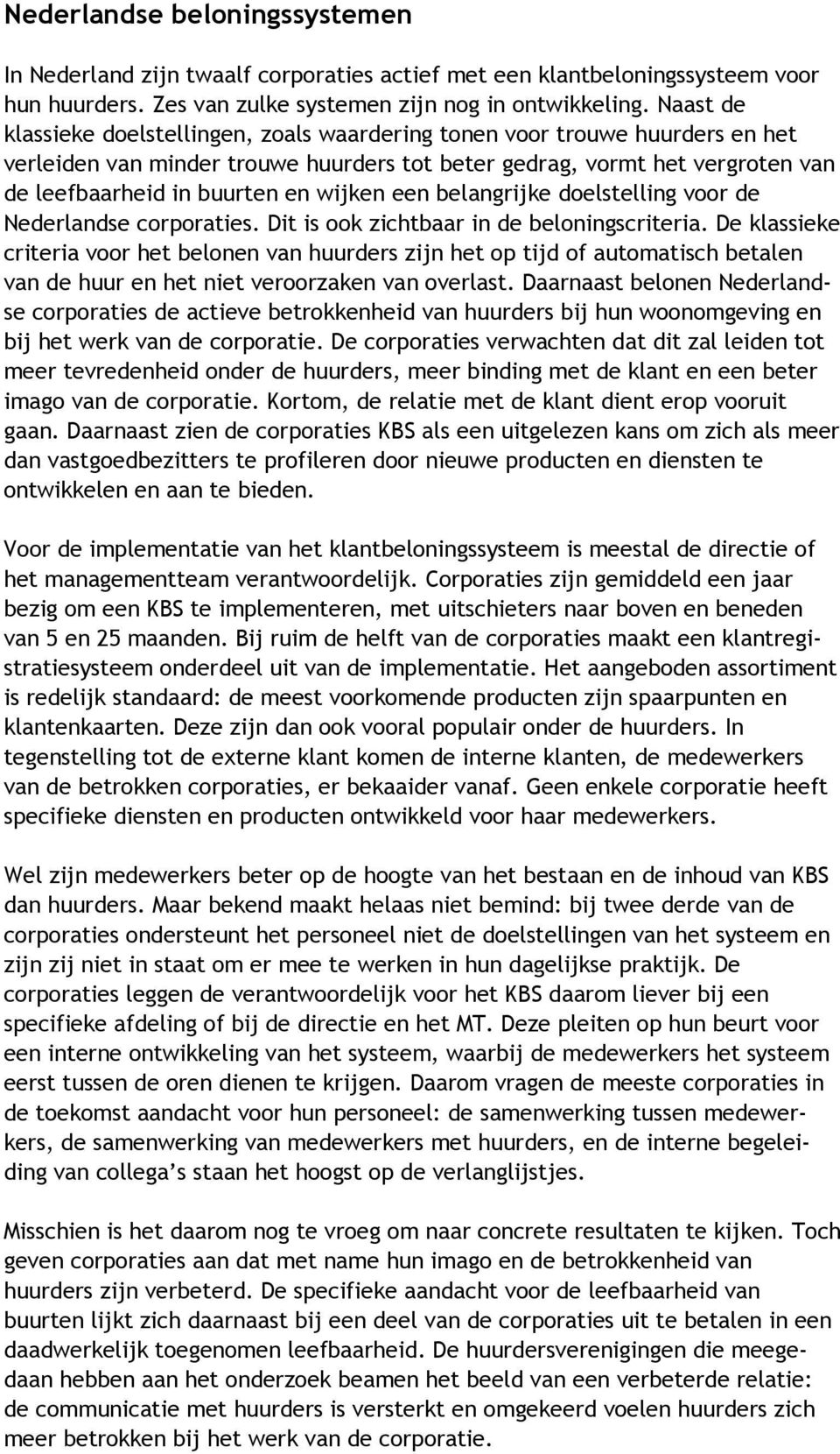 wijken een belangrijke doelstelling voor de Nederlandse corporaties. Dit is ook zichtbaar in de beloningscriteria.