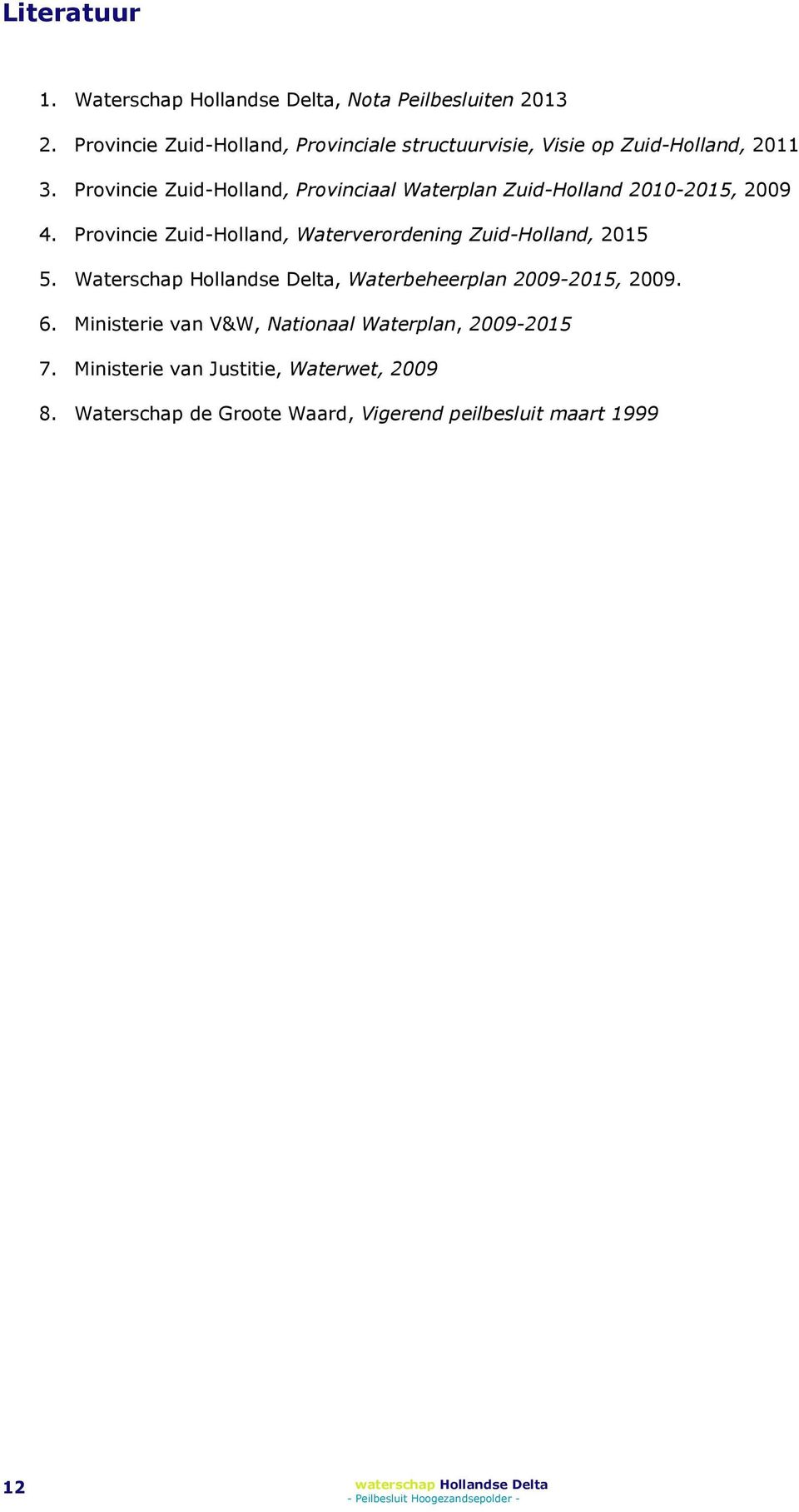 Provincie Zuid-Holland, Provinciaal Waterplan Zuid-Holland 2010-2015, 2009 4.