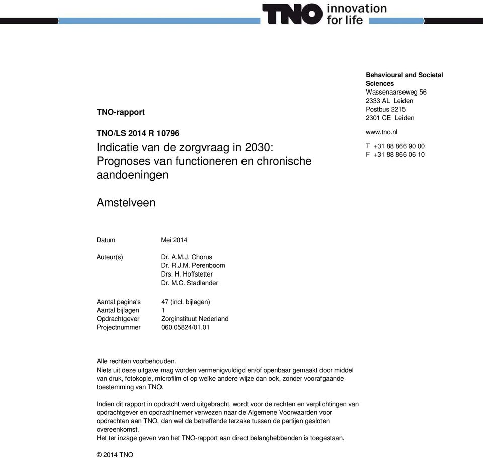 bijlagen) Aantal bijlagen 1 Opdrachtgever Zorginstituut Nederland Projectnummer 6.5824/1.1 Alle rechten voorbehouden.