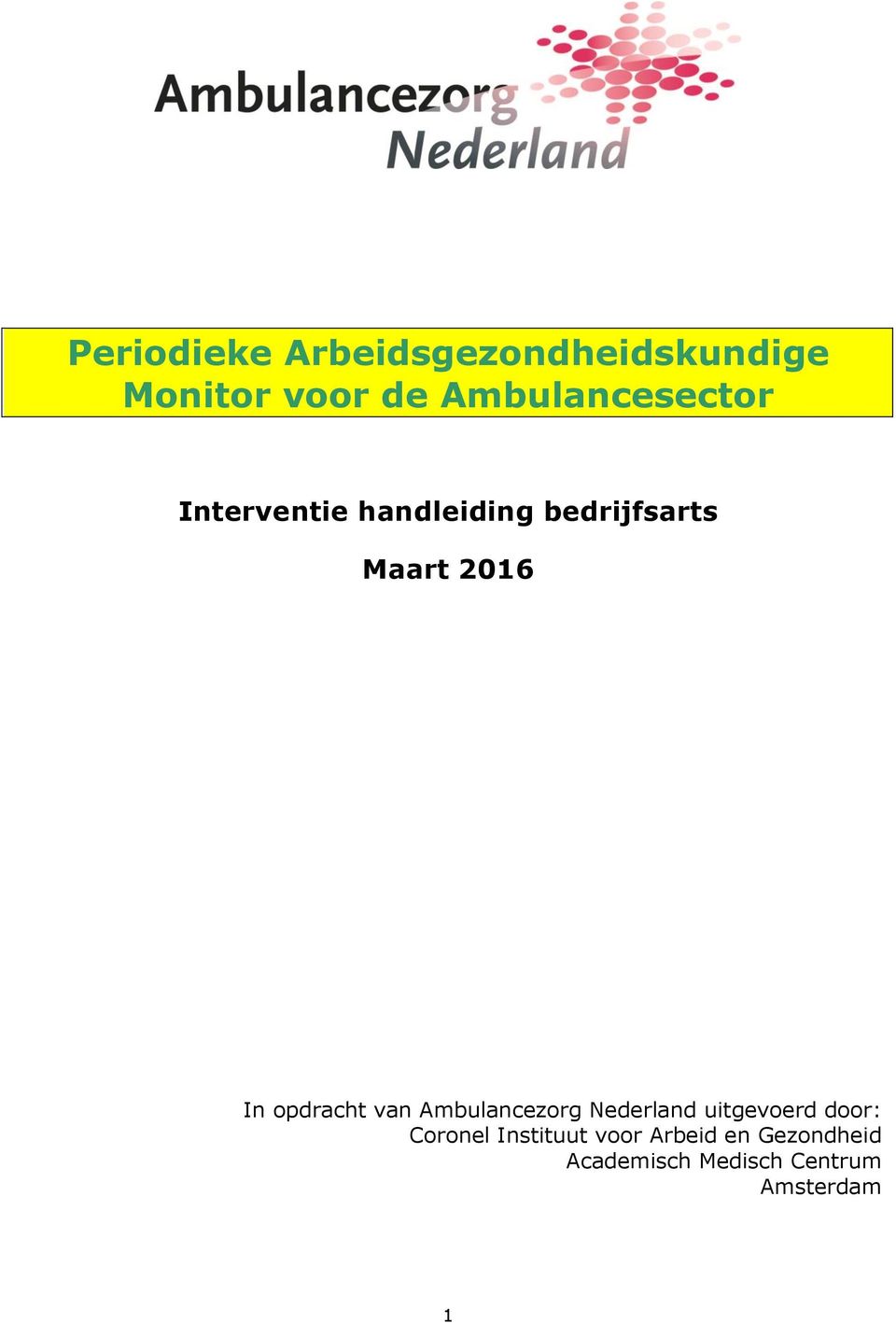 In opdracht van Ambulancezorg Nederland uitgevoerd door:
