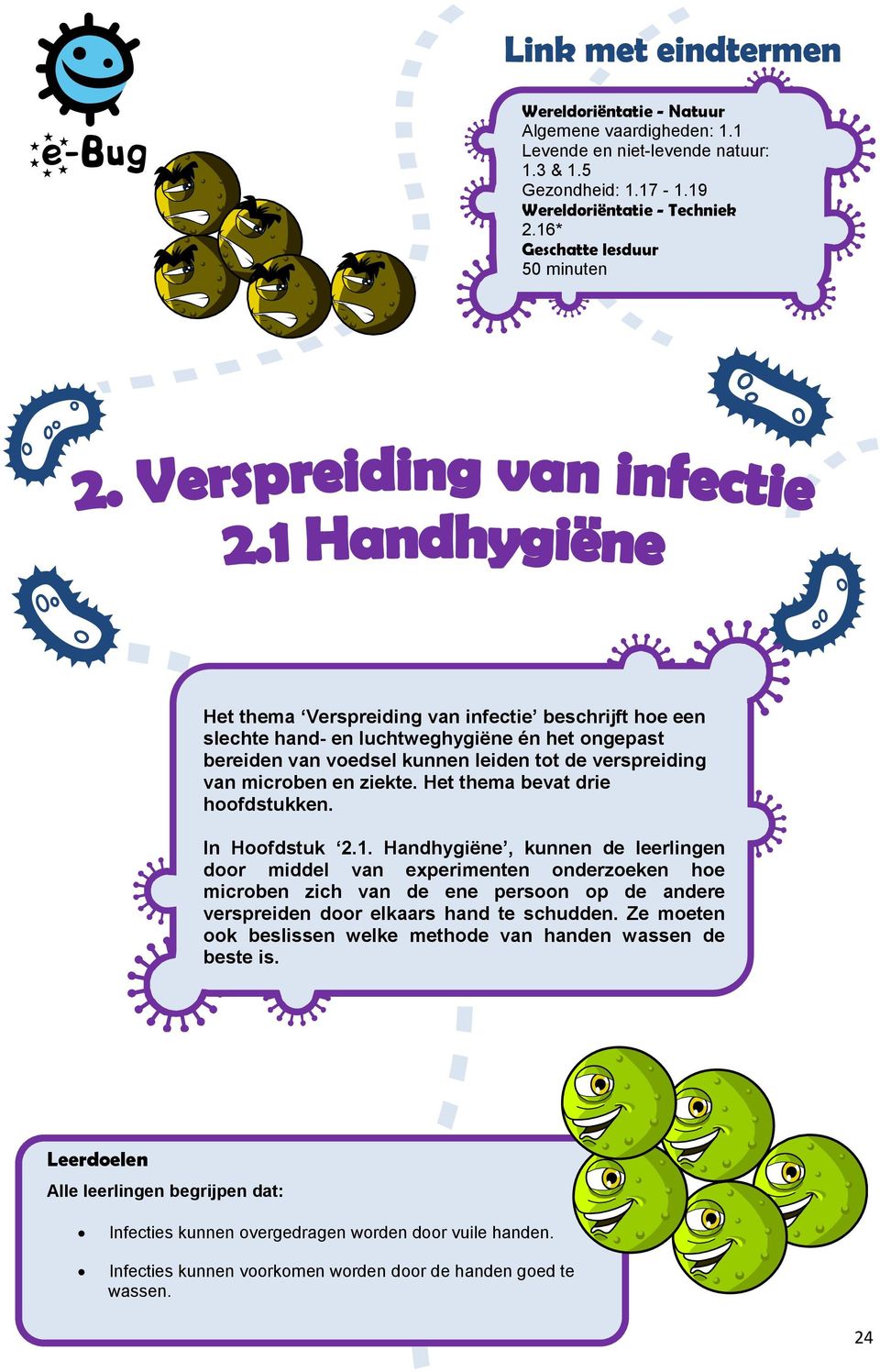 microben en ziekte. Het thema bevat drie hoofdstukken. In Hoofdstuk 2.1.