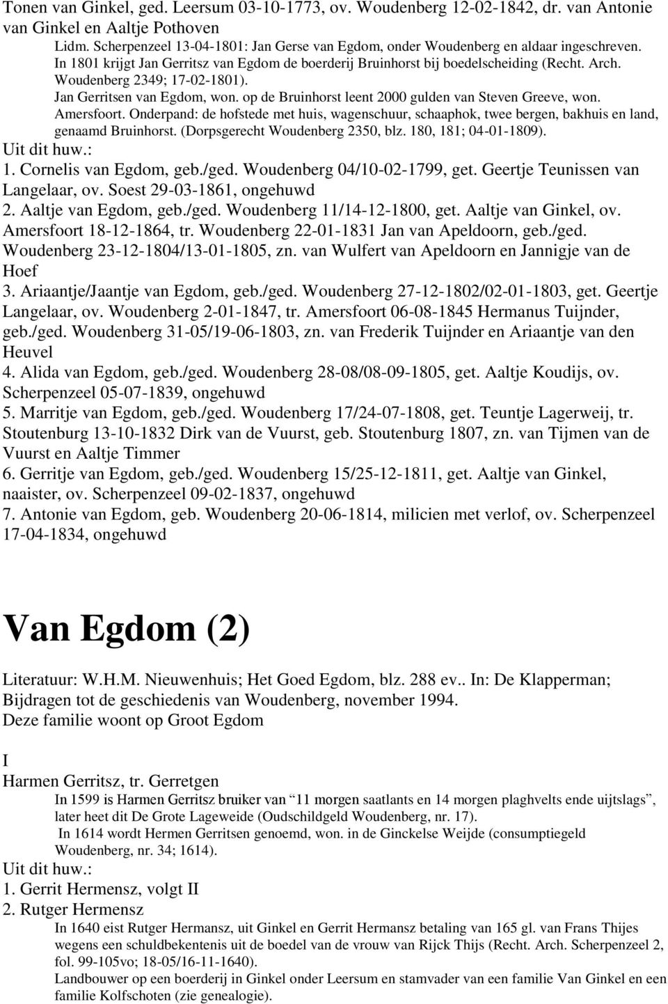 Woudenberg 2349; 17-02-1801). Jan Gerritsen van Egdom, won. op de Bruinhorst leent 2000 gulden van Steven Greeve, won. Amersfoort.