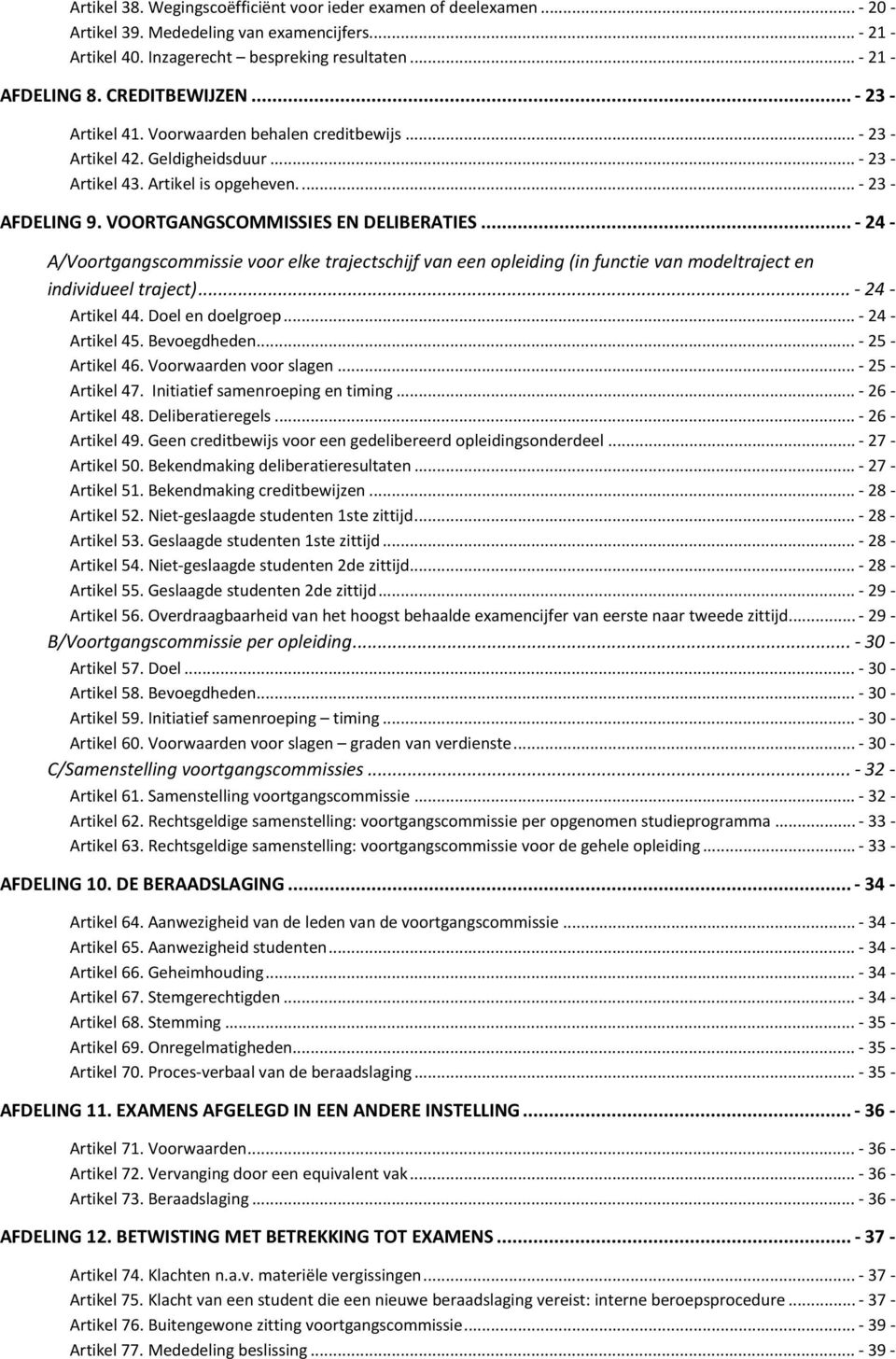 VOORTGANGSCOMMISSIES EN DELIBERATIES... - 24 - A/Voortgangscommissie voor elke trajectschijf van een opleiding (in functie van modeltraject en individueel traject)... - 24 - Artikel 44.