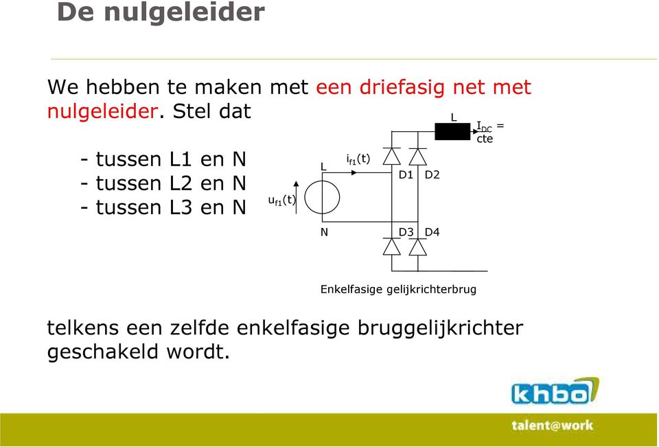 Stel dat - tussen L1 en N - tussen L2 en N - tussen L3 en N u f1 (t)