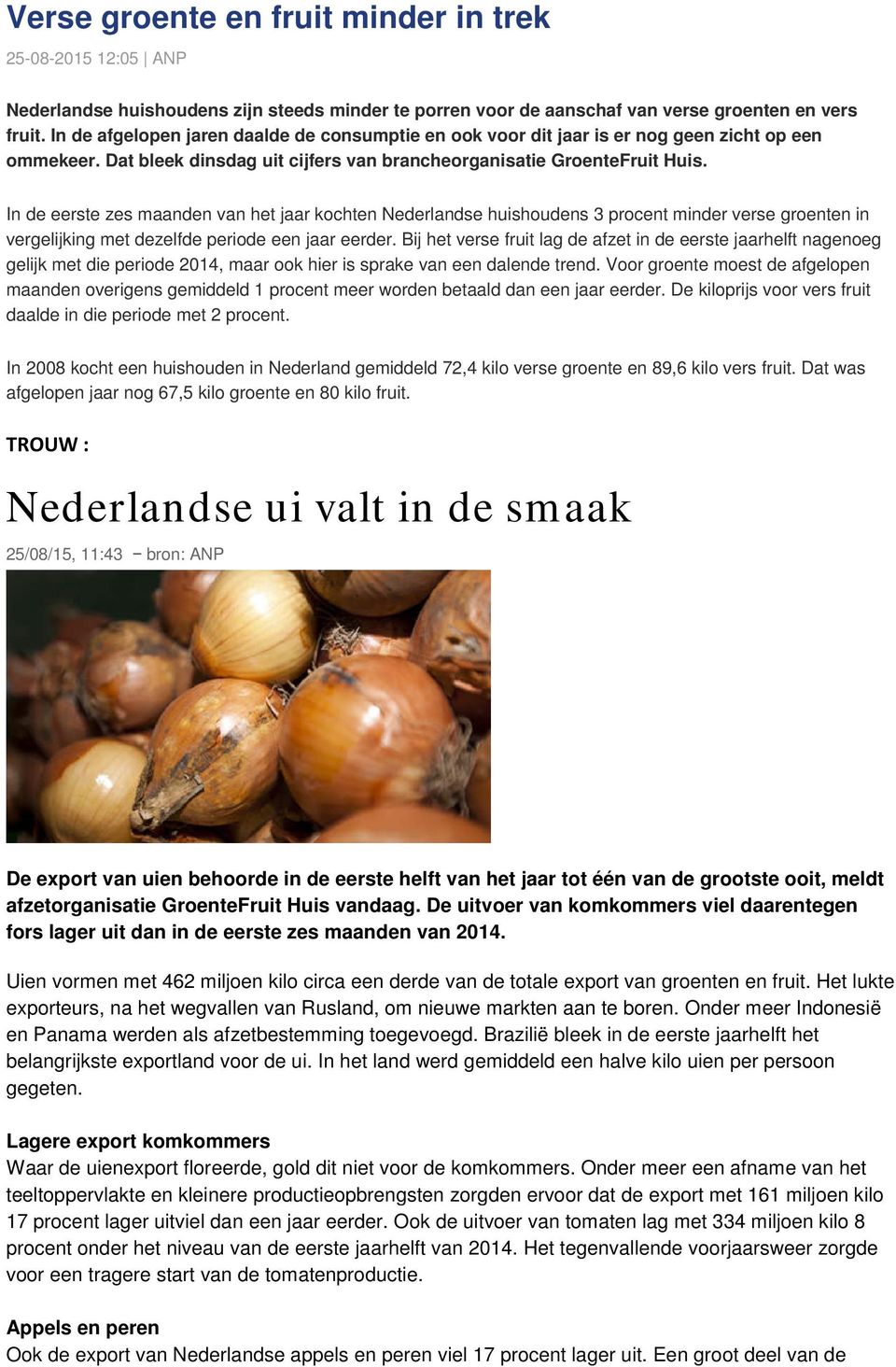 In de eerste zes maanden van het jaar kochten Nederlandse huishoudens 3 procent minder verse groenten in vergelijking met dezelfde periode een jaar eerder.