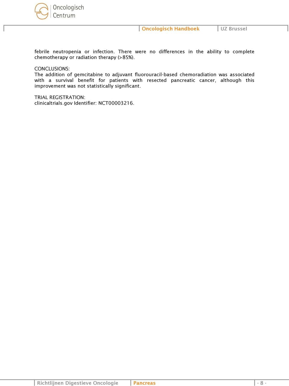 CONCLUSIONS: The addition of gemcitabine to adjuvant fluorouracil-based chemoradiation was associated with a survival