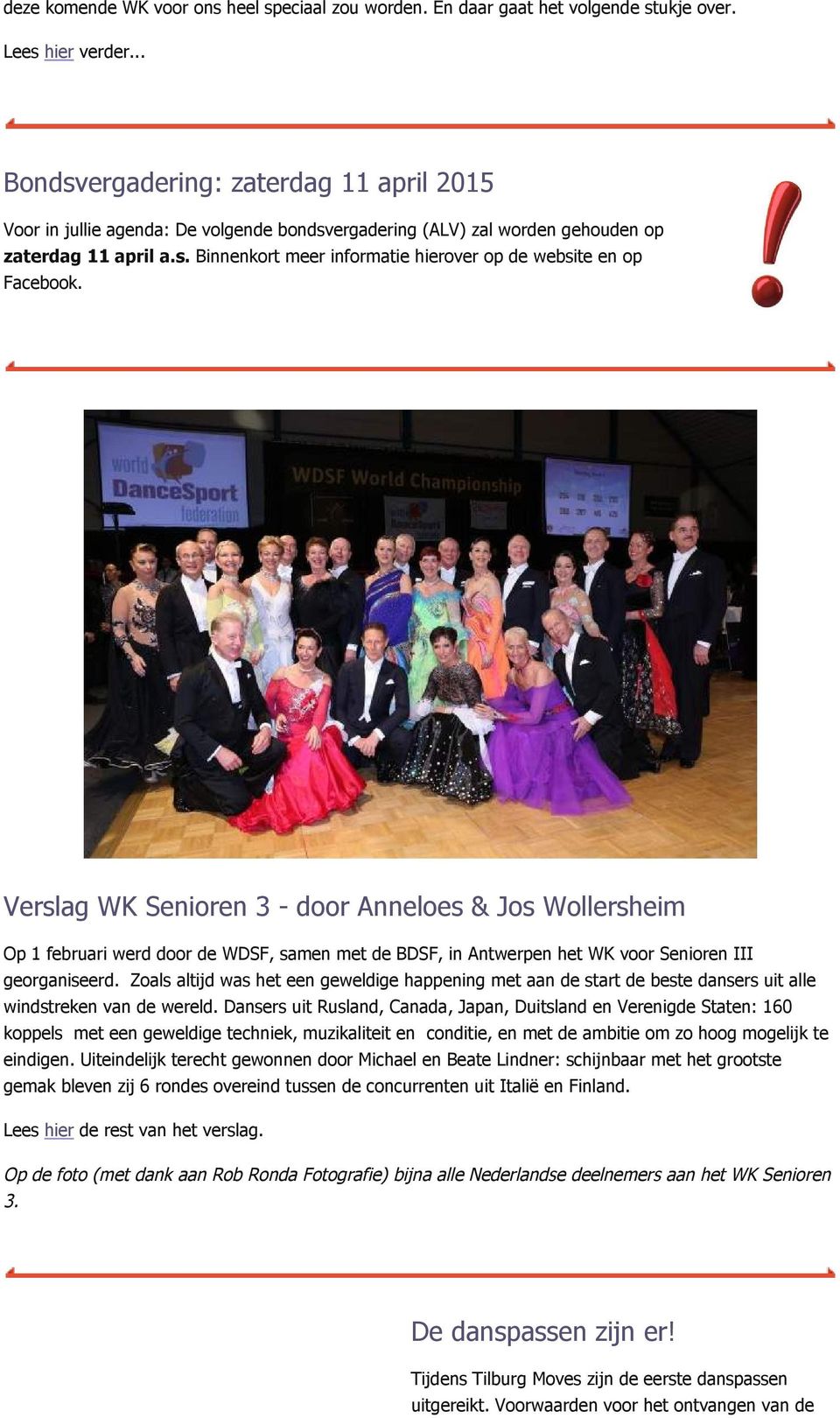 Verslag WK Senioren 3 door Anneloes & Jos Wollersheim Op 1 februari werd door de WDSF, samen met de BDSF, in Antwerpen het WK voor Senioren III georganiseerd.