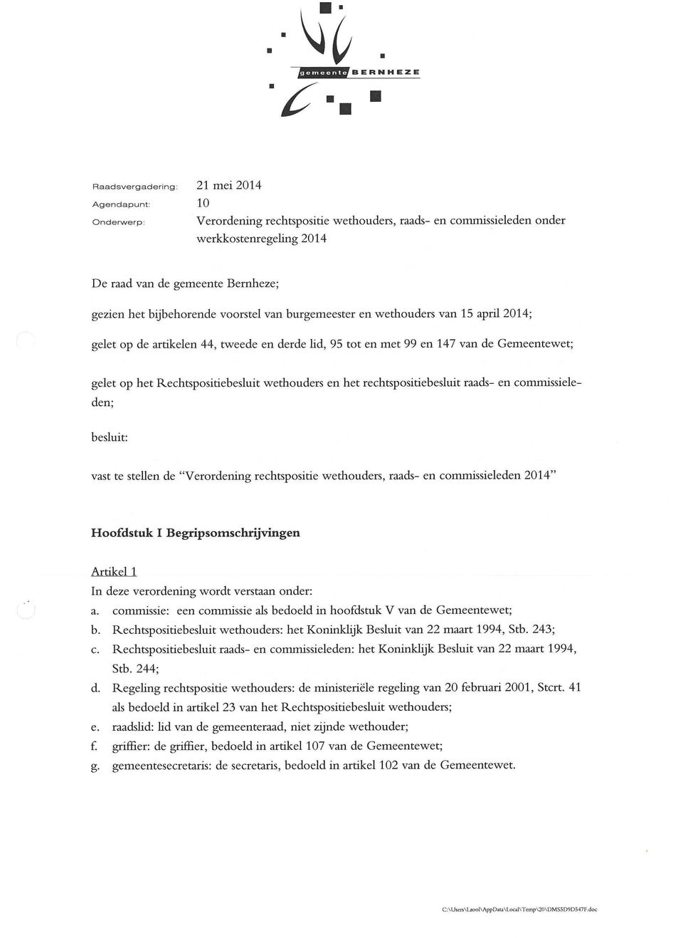 bijbehorende voorstel van burgemeester en wethouders van 15 april 2014; gelet op de artikelen 44, tweede en derde lid, 95 tot en met 99 en 147 van de Gemeentewet; gelet op het Rechtspositiebesluit