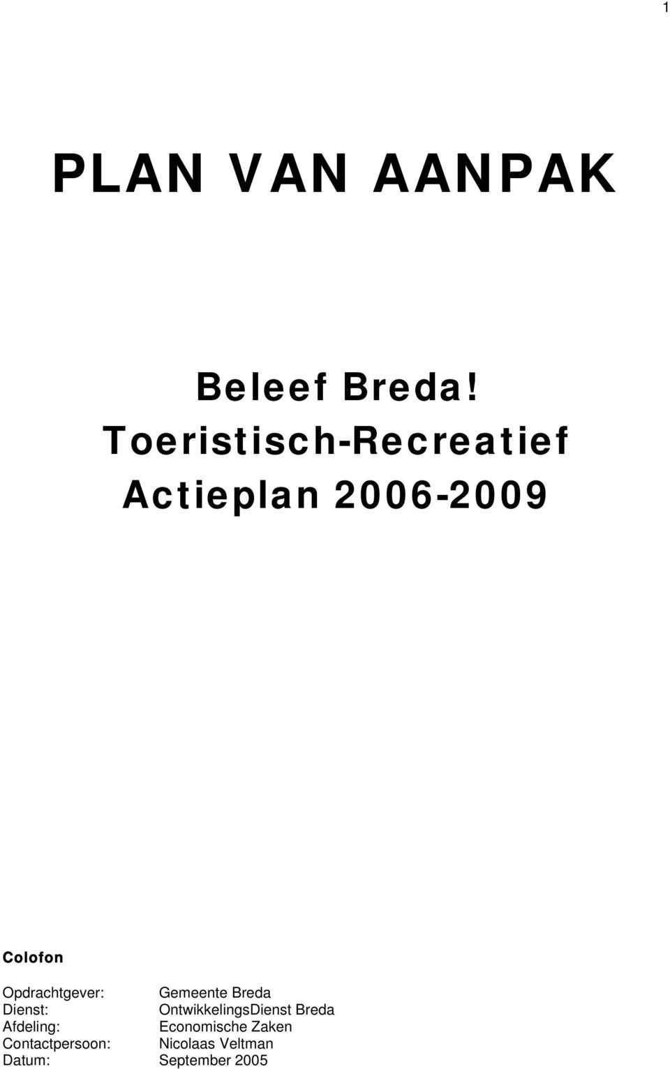 Opdrachtgever: Gemeente Breda Dienst: OntwikkelingsDienst