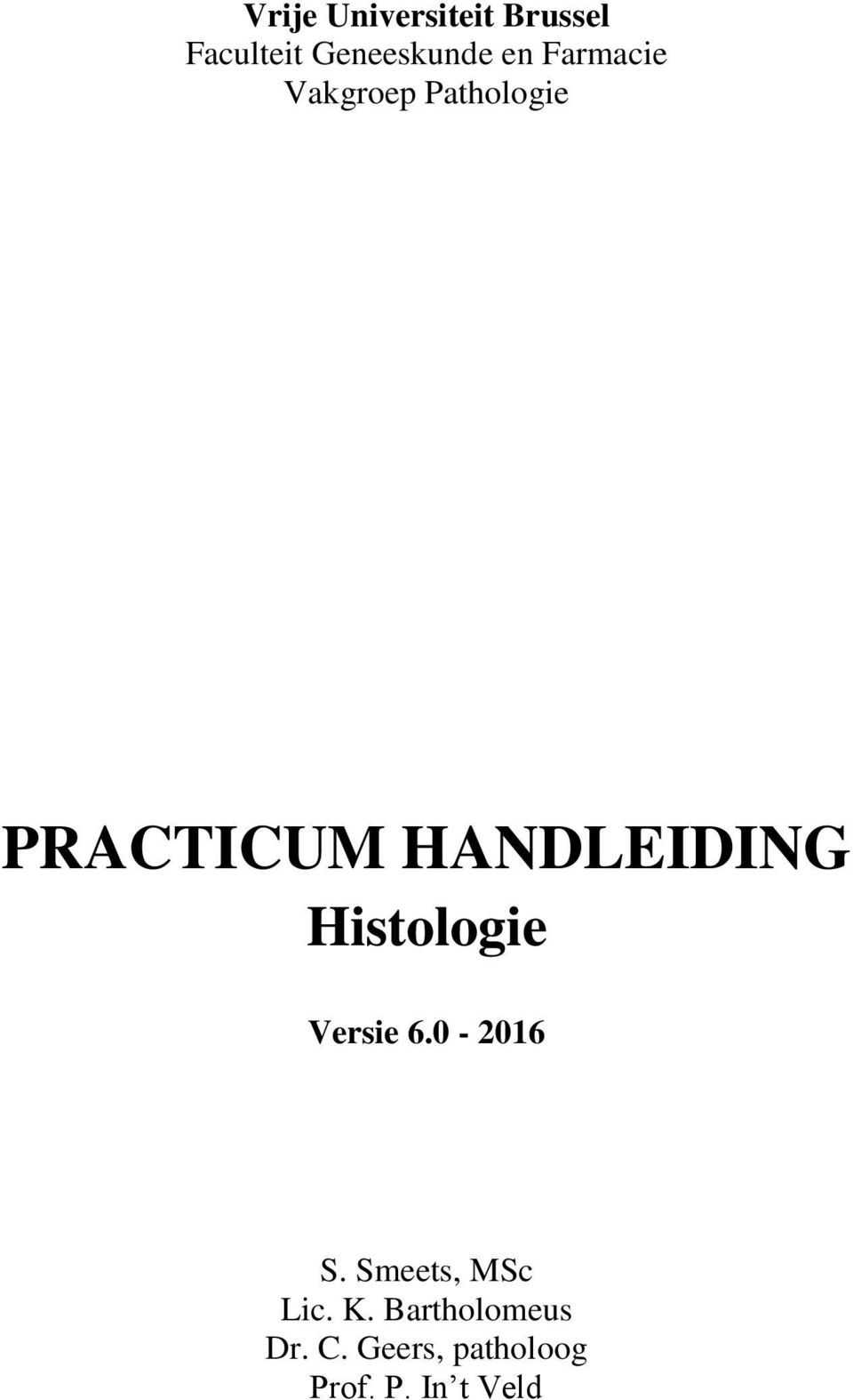 Histologie Versie 6.0-2016 S. Smeets, MSc Lic. K.