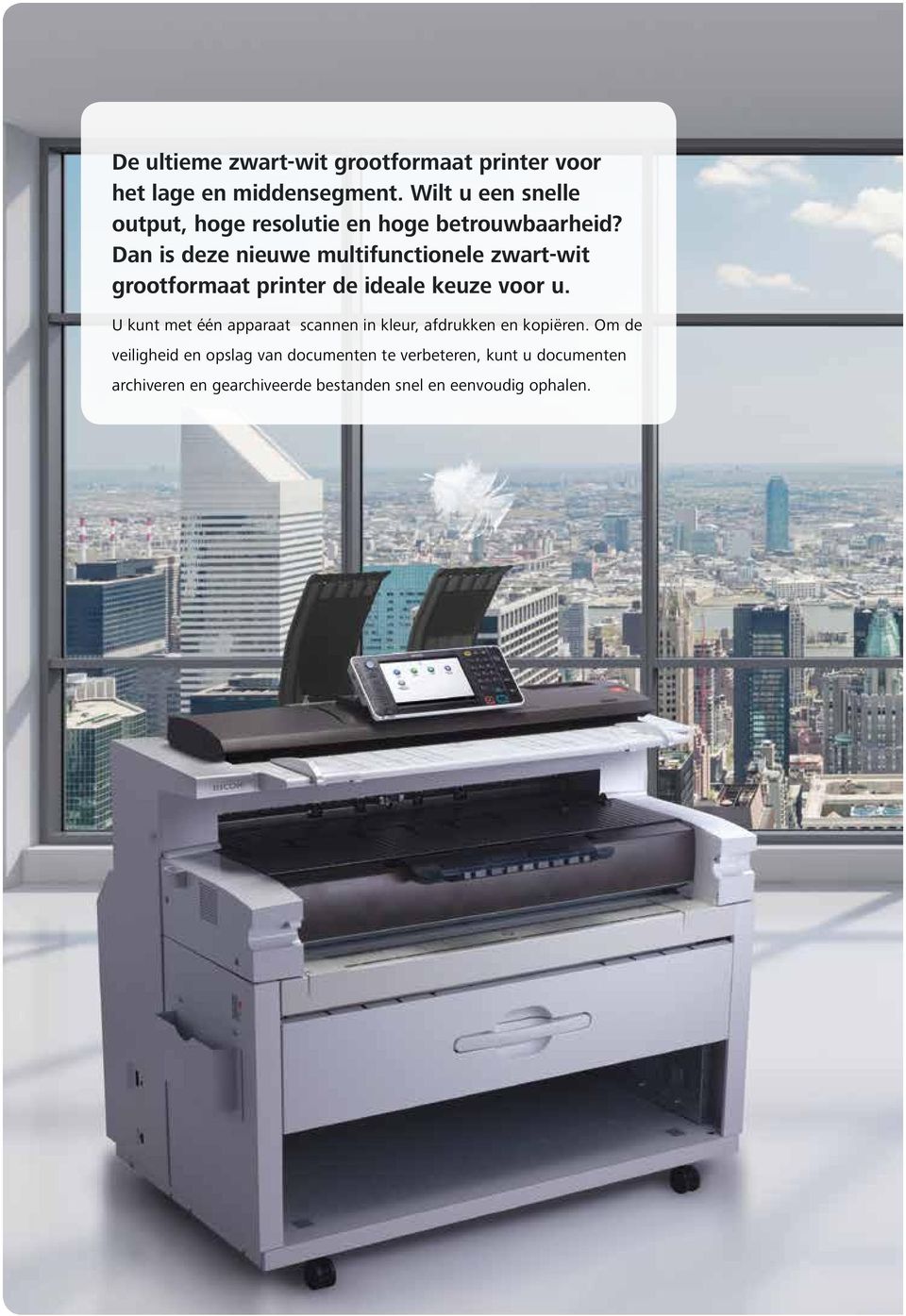 Dan is deze nieuwe multifunctionele zwart-wit grootformaat printer de ideale keuze voor u.