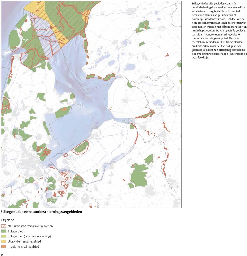 De kaart geeft de gebieden aan die zijn aangewezen als stiltegebied of natuurbeschermingswetgebied.