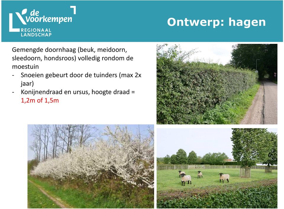 gebeurt door de tuinders (max 2x jaar) -