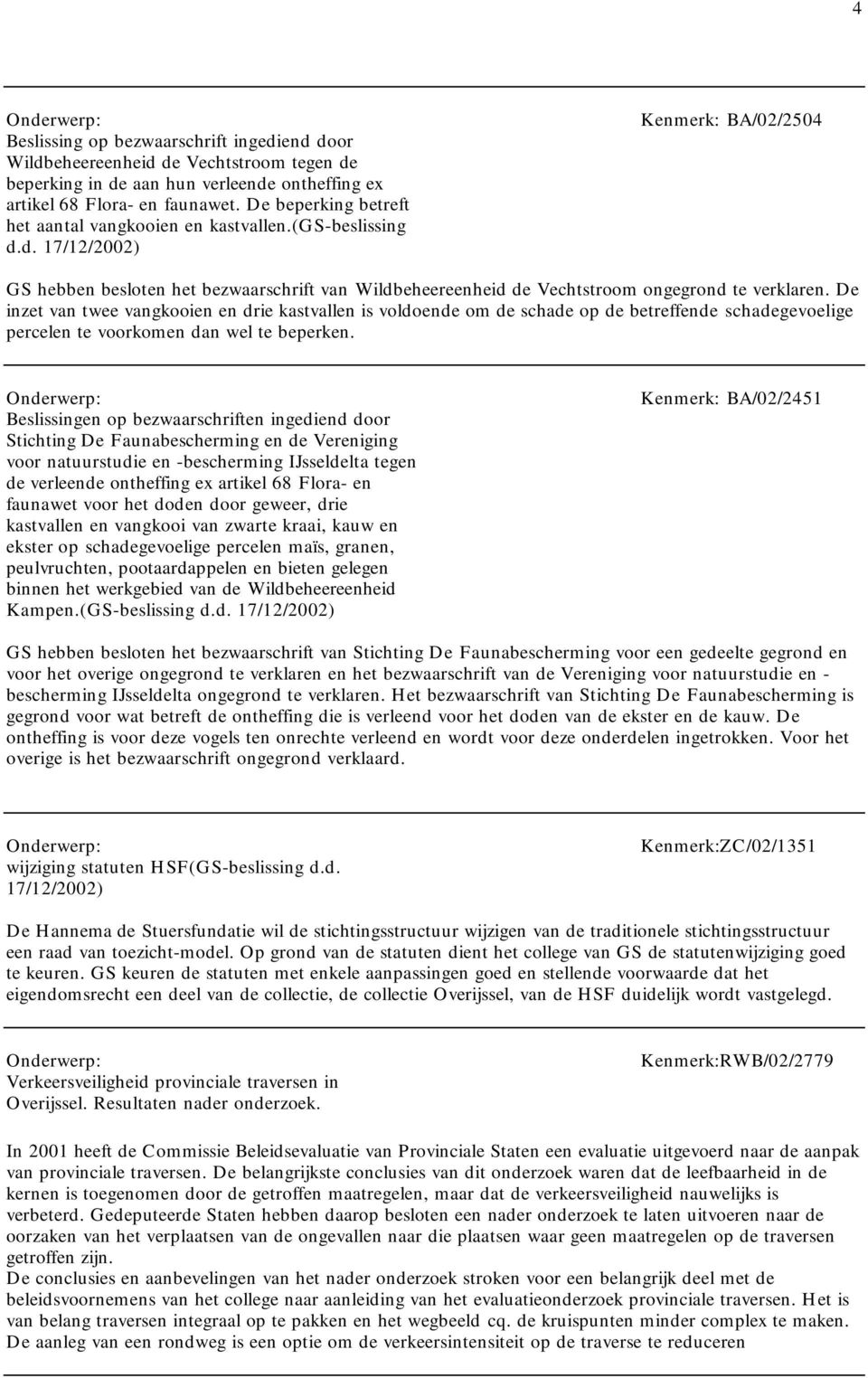 Beslissingen op bezwaarschriften ingediend door Stichting De Faunabescherming en de Vereniging voor natuurstudie en -bescherming IJsseldelta tegen de verleende ontheffing ex artikel 68 Flora- en