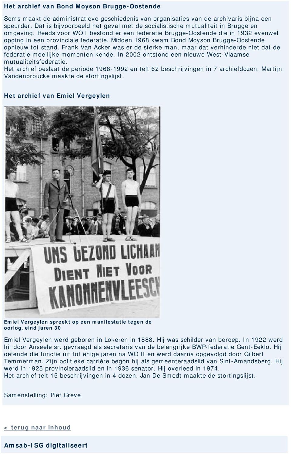 Midden 1968 kwam Bond Moyson Brugge-Oostende opnieuw tot stand. Frank Van Acker was er de sterke man, maar dat verhinderde niet dat de federatie moeilijke momenten kende.