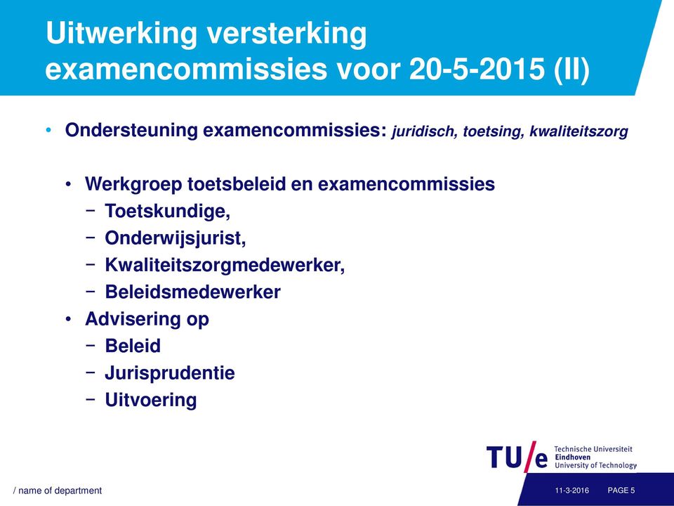 examencommissies Toetskundige, Onderwijsjurist, Kwaliteitszorgmedewerker,