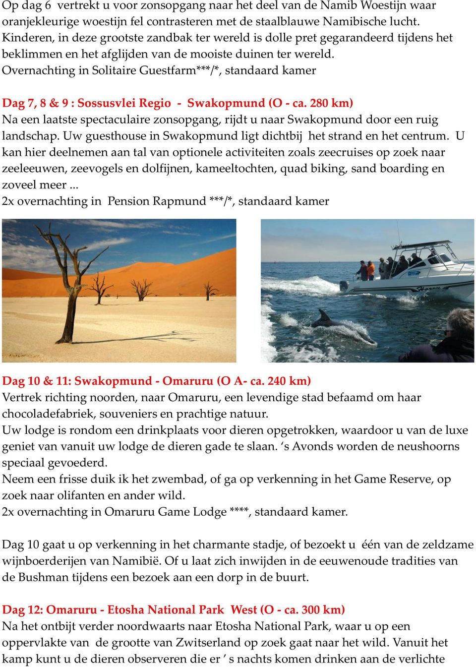 Overnachting in Solitaire Guestfarm***/*, standaard kamer Dag 7, 8 & 9 : Sossusvlei Regio - Swakopmund (O - ca.