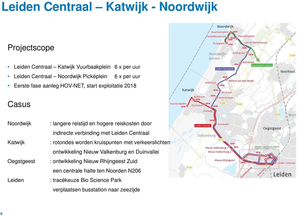 door indirecte verbinding met Leiden Centraal : rotondes worden kruispunten met verkeerslichten ontwikkeling Nieuw Valkenburg en Duinvallei