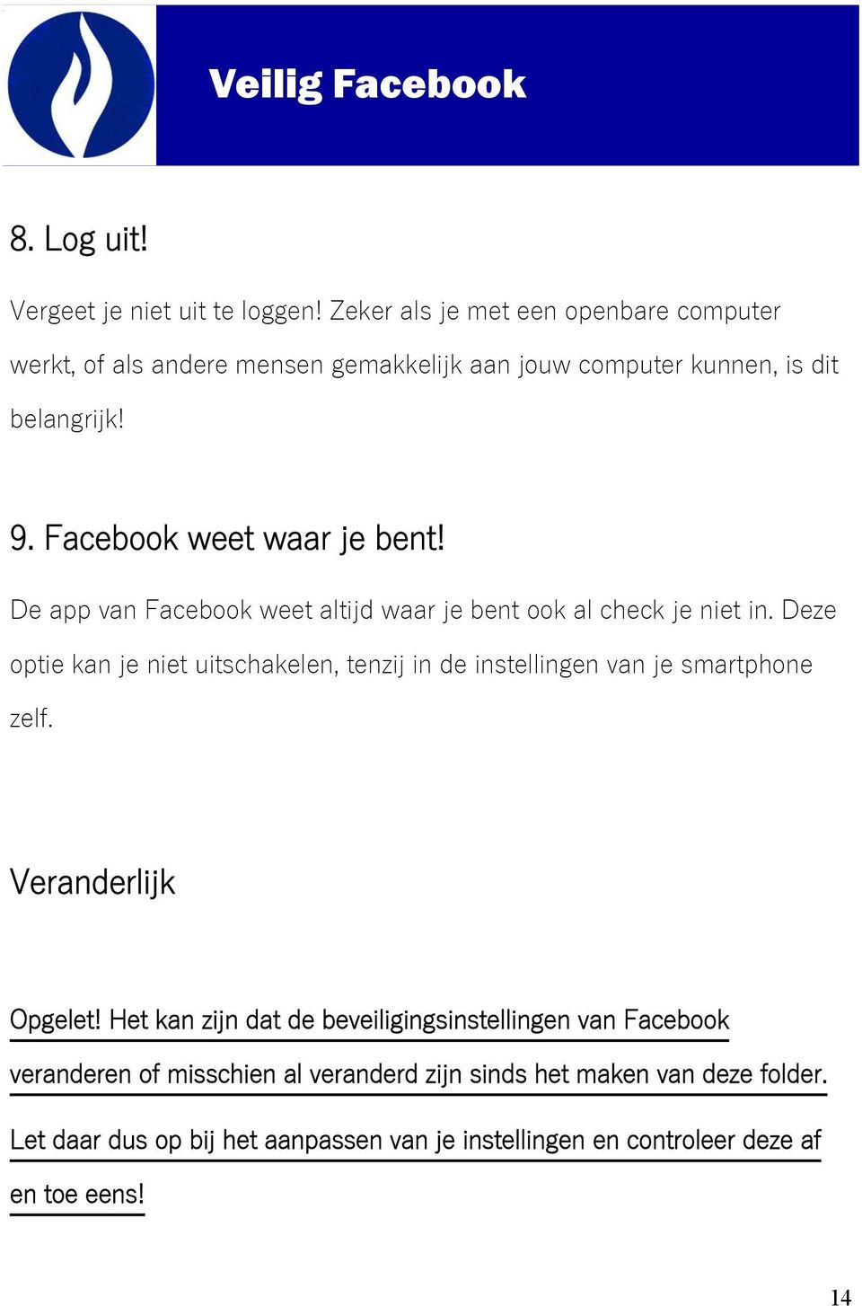 De app van Facebook weet altijd waar je bent ook al check je niet in.