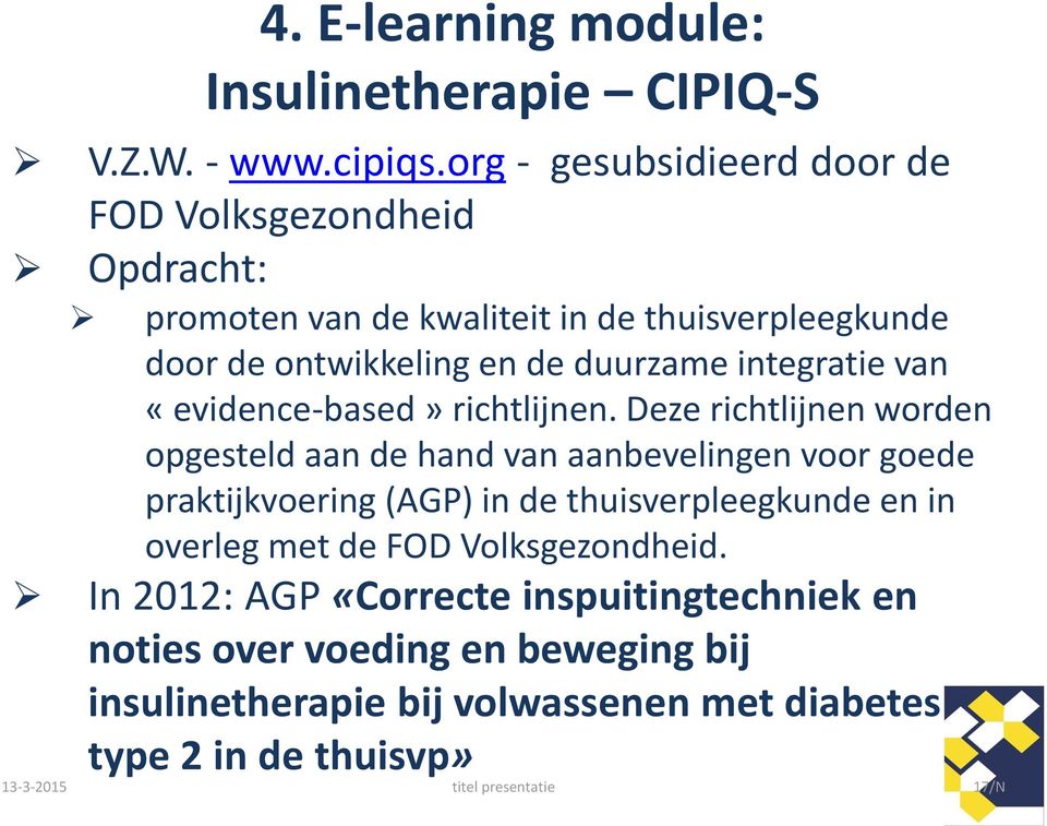 integratie van «evidence-based» richtlijnen.