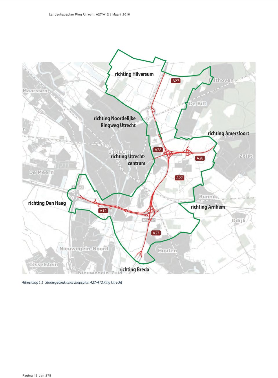 richting Den Haag A12 richting Arnhem A27 richting Breda