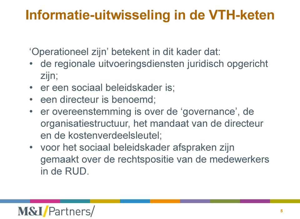 governance, de organisatiestructuur, het mandaat van de directeur en de kostenverdeelsleutel;