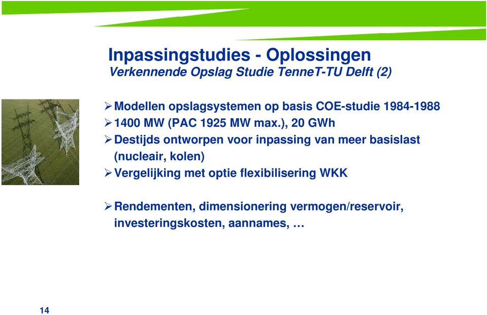 ), 20 GWh Destijds ontworpen voor inpassing van meer basislast (nucleair, kolen)