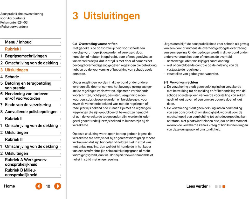 Onder regelingen worden in dit verband onder andere verstaan alle door of namens het bevoegd gezag vastgestelde regelingen zoals wetten, algemeen verbindende voorschriften, richtlijnen, besluiten,