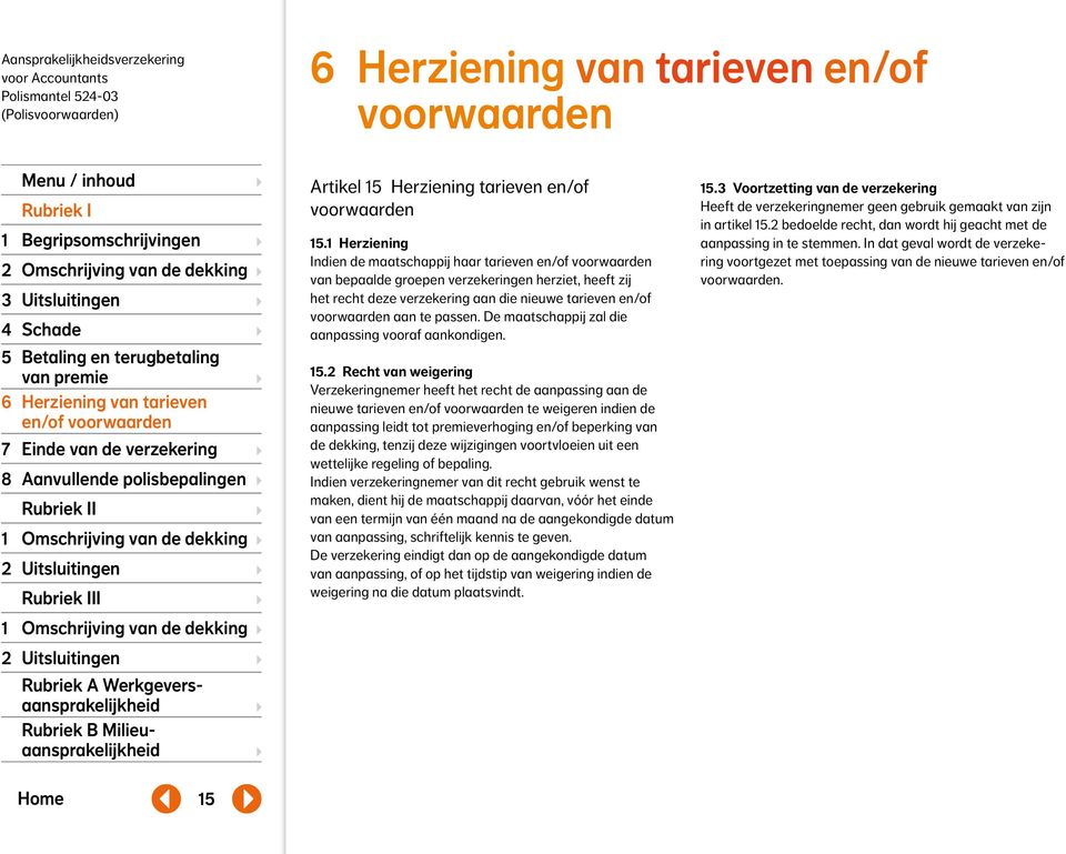 De maatschappij zal die aanpassing vooraf aankondigen. 15.