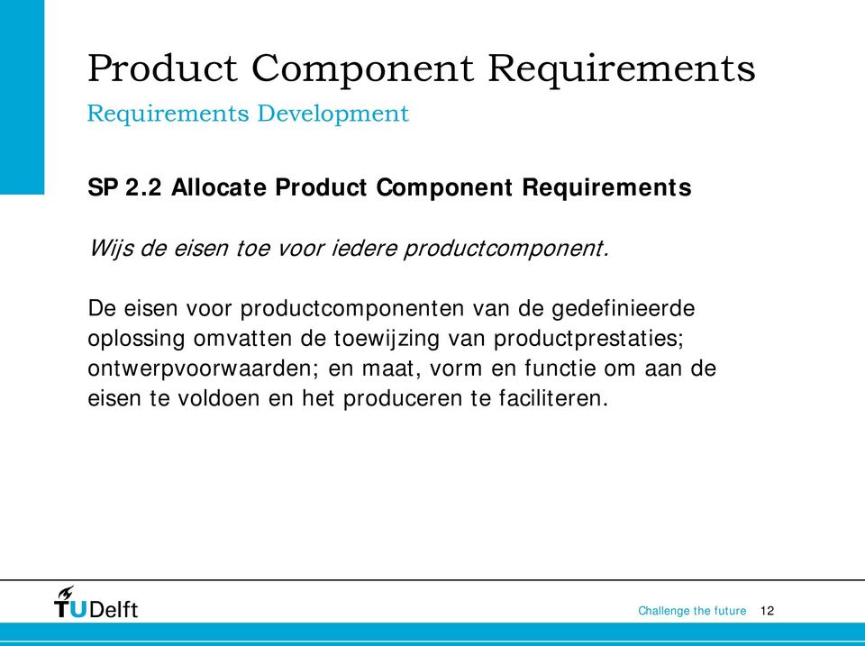 De eisen voor productcomponenten van de gedefinieerde oplossing omvatten de toewijzing van