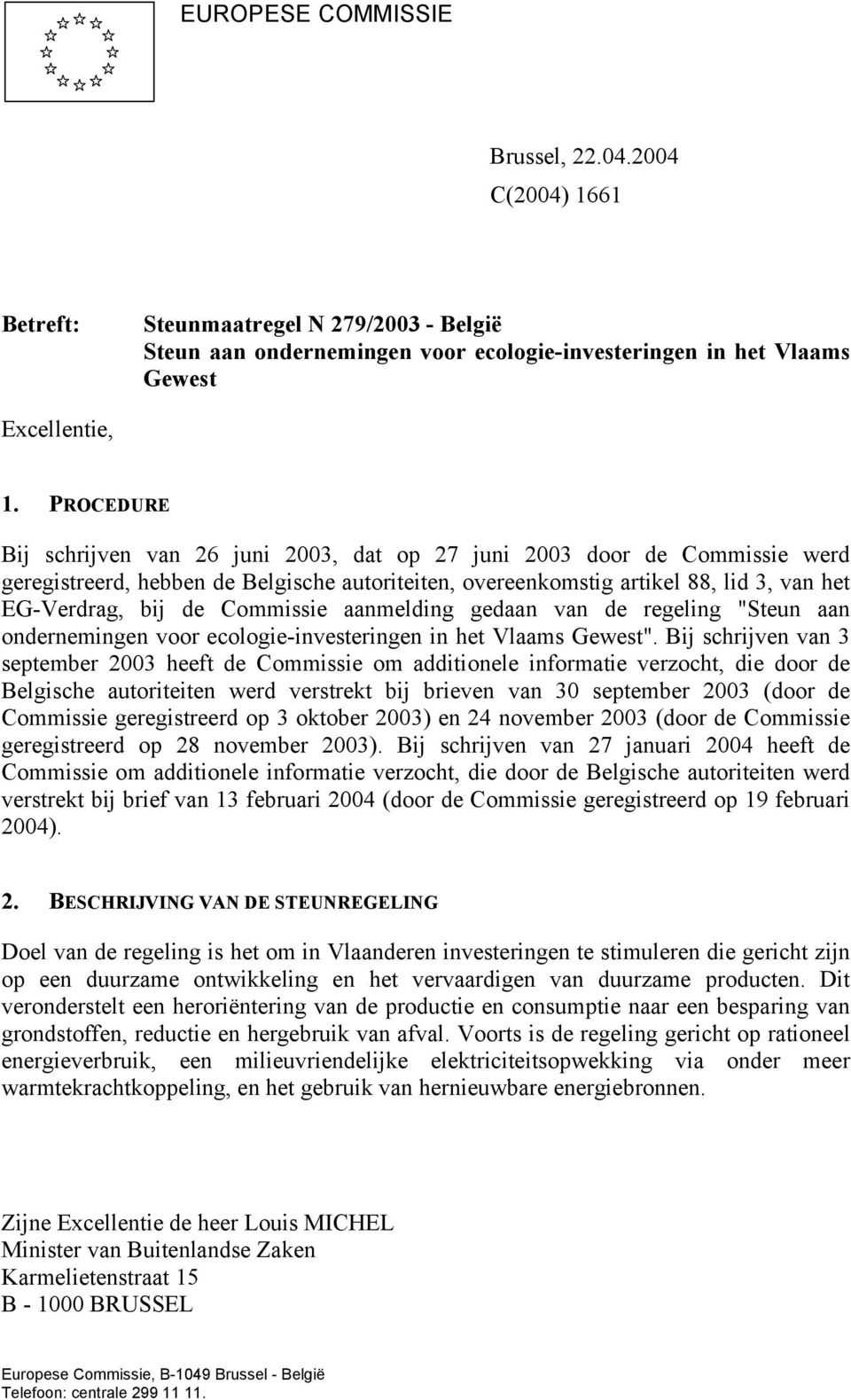 Commissie aanmelding gedaan van de regeling "Steun aan ondernemingen voor ecologie-investeringen in het Vlaams Gewest".