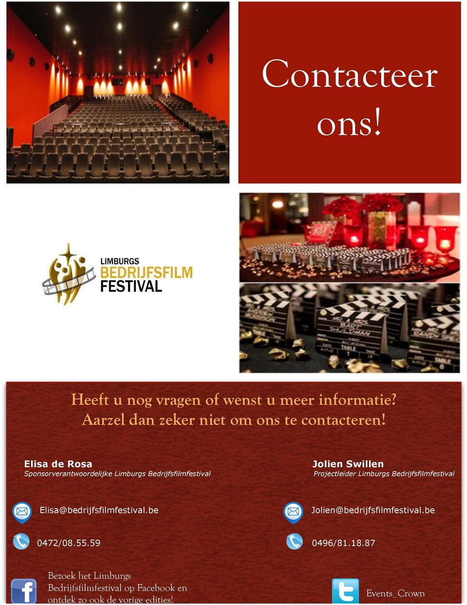 Bedrijfsfilmfestival Elisa@bedrijfsfilmfestival.be Jolien@bedrijfsfilmfestival.be 0472/08.55.59 0496/81.18.
