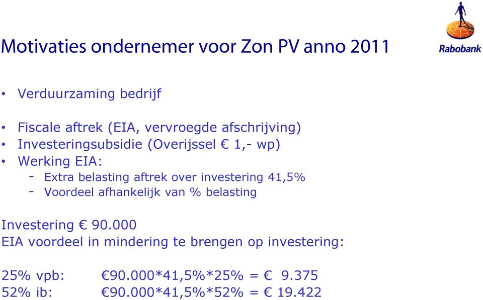 investering 41,5% - Voordeel afhankelijk van % belasting Investering 90.