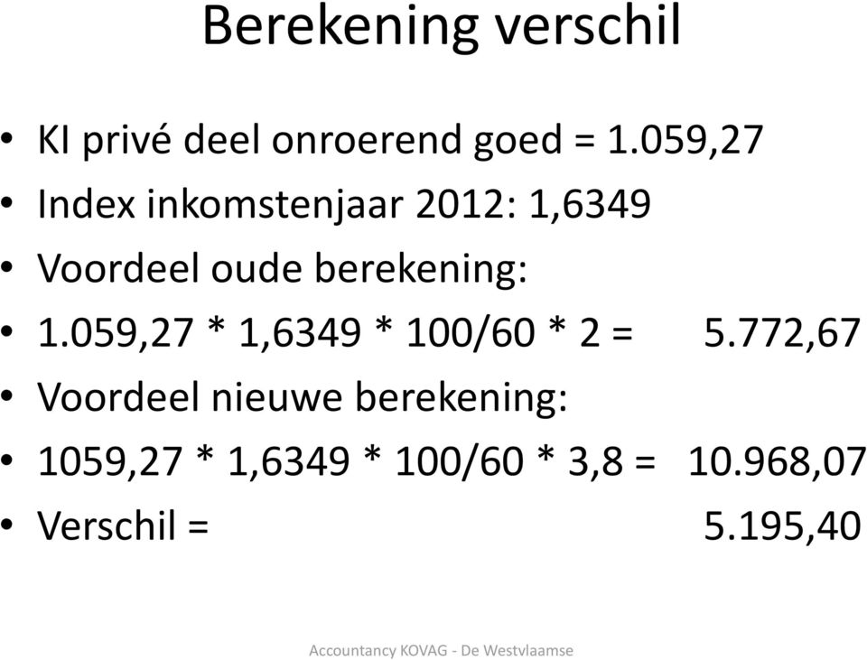 berekening: 1.059,27 * 1,6349 * 100/60 * 2 = 5.