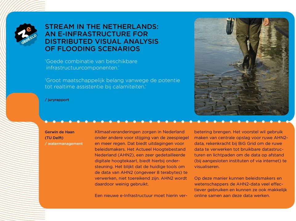Gerwin de Haan (TU Delft) / watermanagement Klimaatveranderingen zorgen in Nederland onder andere voor stijging van de zeespiegel en meer regen. Dat biedt uitdagingen voor beleidsmakers.