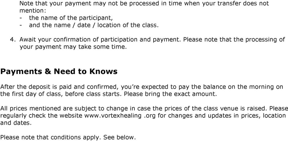 Payments & Need to Knows After the deposit is paid and confirmed, you re expected to pay the balance on the morning on the first day of class, before class starts.