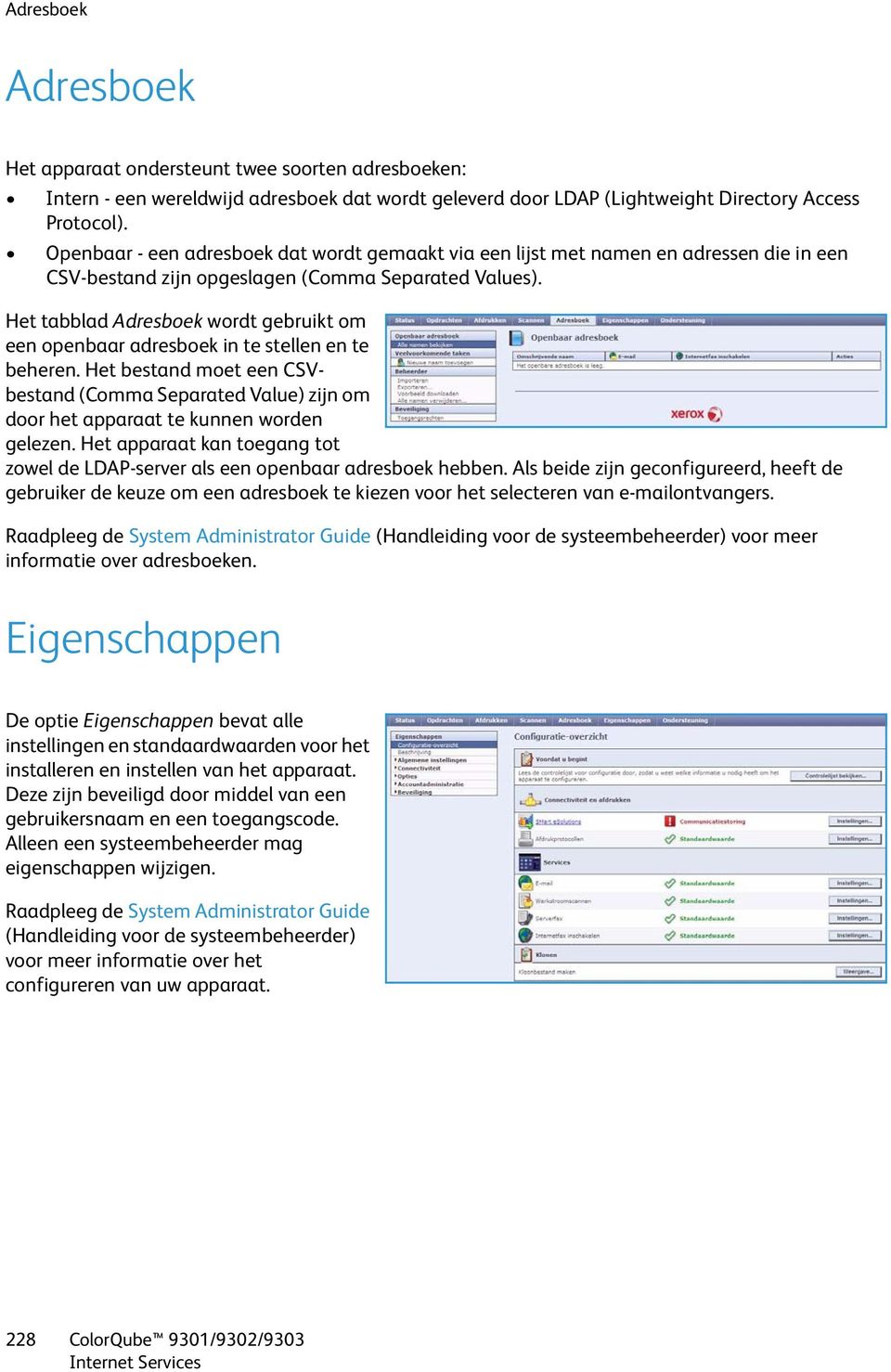 Het tabblad Adresboek wordt gebruikt om een openbaar adresboek in te stellen en te beheren. Het bestand moet een CSVbestand (Comma Separated Value) zijn om door het apparaat te kunnen worden gelezen.