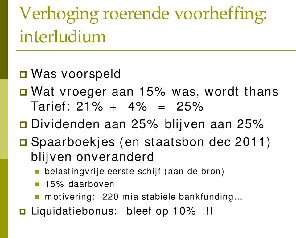 (en staatsbon dec 2011) blijven onveranderd belastingvrije eerste schijf (aan de