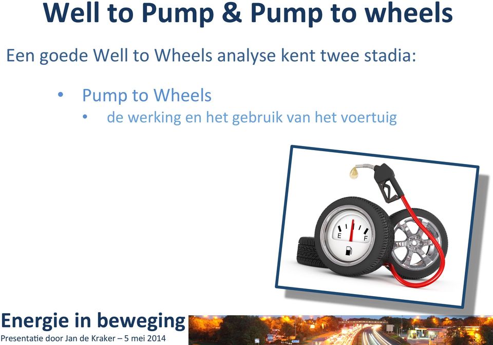 twee stadia: Pump to Wheels de