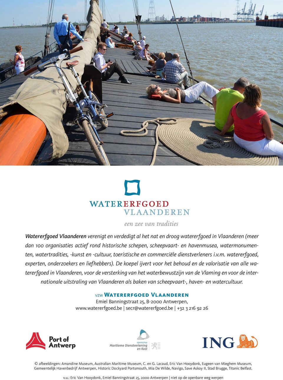 De koepel ijvert voor het behoud en de valorisatie van alle watererfgoed in Vlaanderen, voor de versterking van het waterbewustzijn van de Vlaming en voor de internationale uitstraling van Vlaanderen