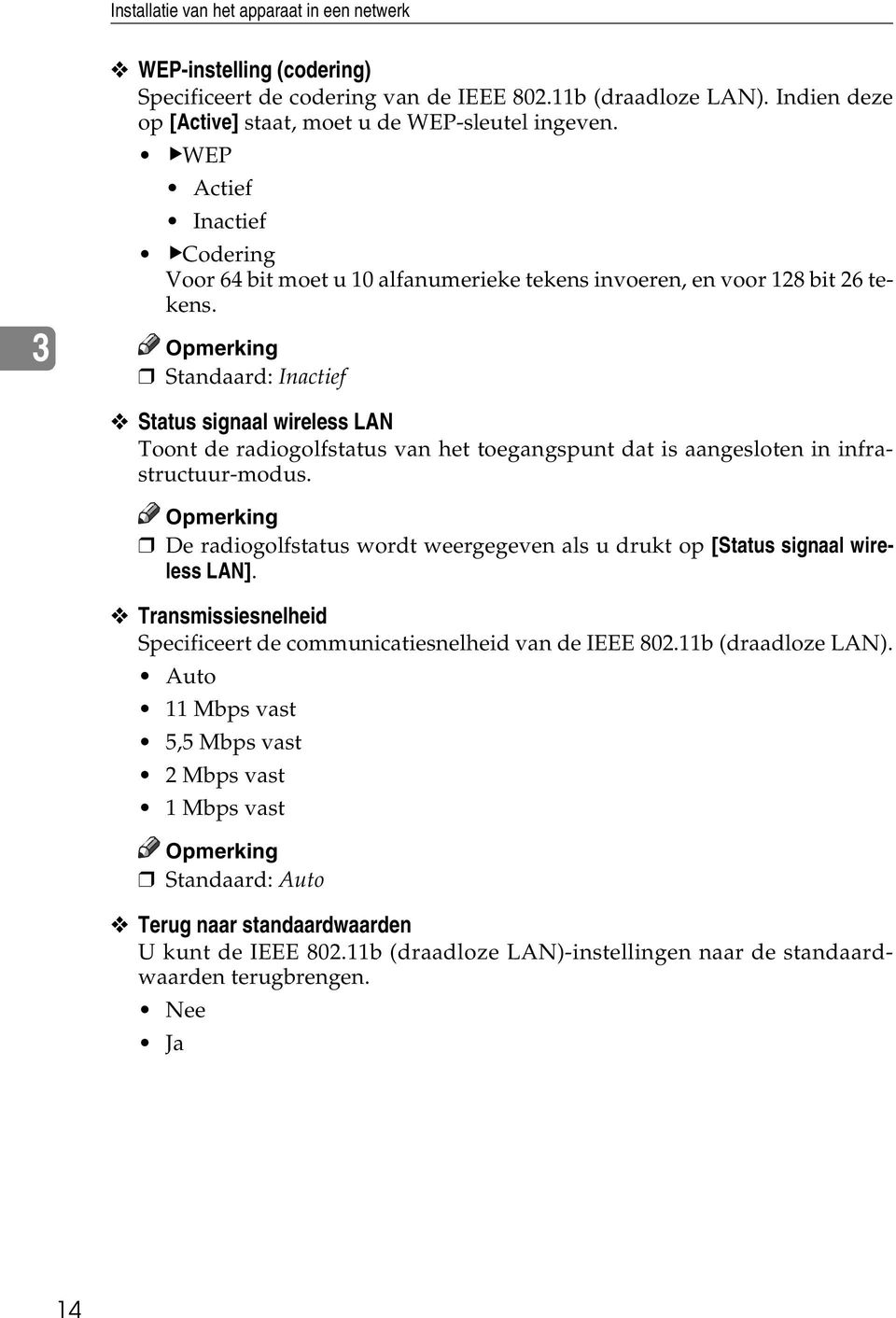 Standaard: Inactief Status signaal wireless LAN Toont de radiogolfstatus van het toegangspunt dat is aangesloten in infrastructuur-modus.