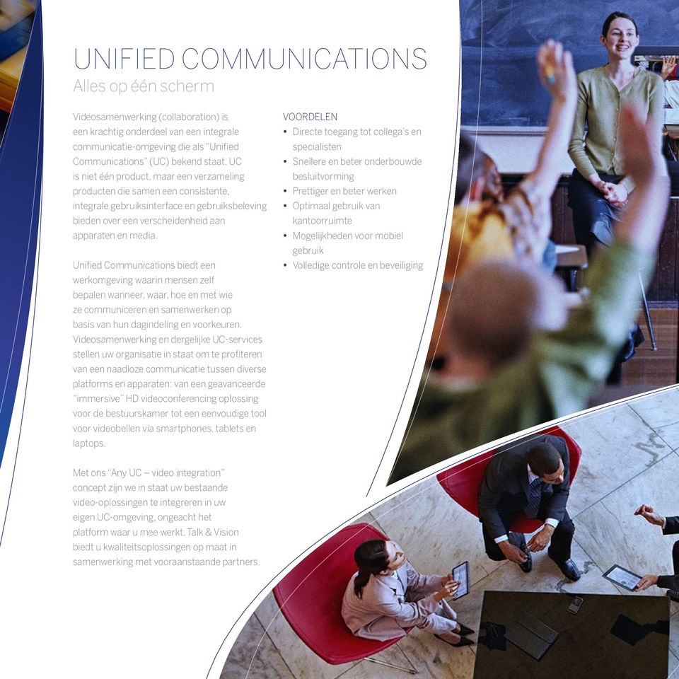 Unified Communications biedt een werkomgeving waarin mensen zelf bepalen wanneer, waar, hoe en met wie ze communiceren en samenwerken op basis van hun dagindeling en voorkeuren.