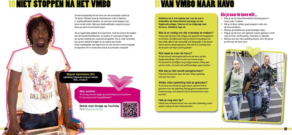 Als je regelmatig spijbelt of te laat komt, moet de school dit melden aan de leerplichtambtenaar. Je ouders of verzorgers krijgen bij de eerste melding een waarschuwingsbrief.