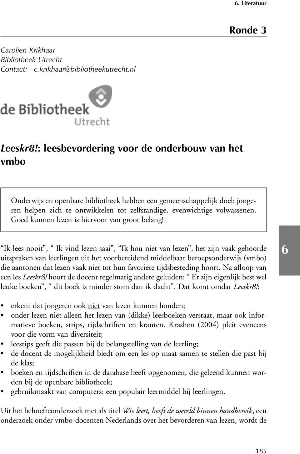 Goed kunnen lezen is hiervoor van groot belang!