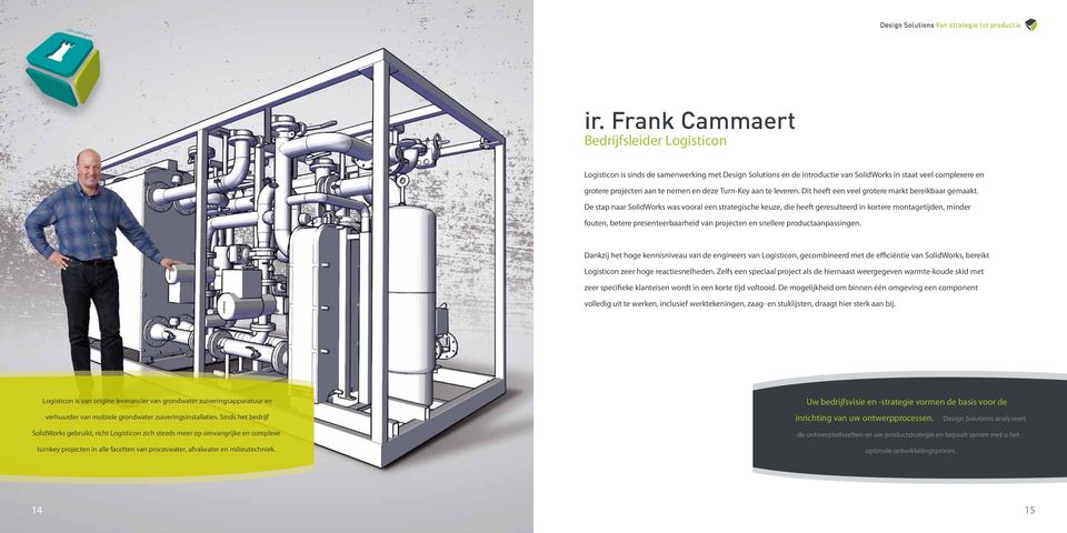 De stap naar SolidWorks was vooral een strategische keuze, die heeft geresulteerd in kortere montagetijden, minder fouten, betere presenteerbaarheid van projecten en snellere productaanpassingen.