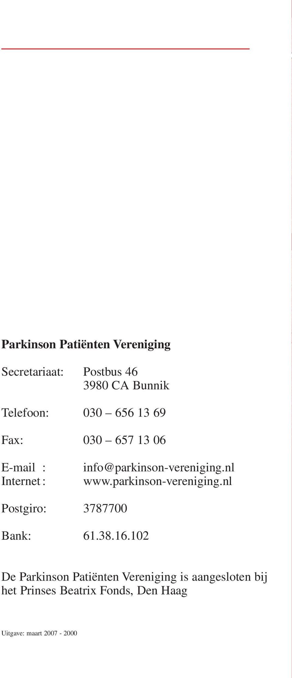 parkinson-vereniging.nl Postgiro: 3787700 Bank: 61.38.16.