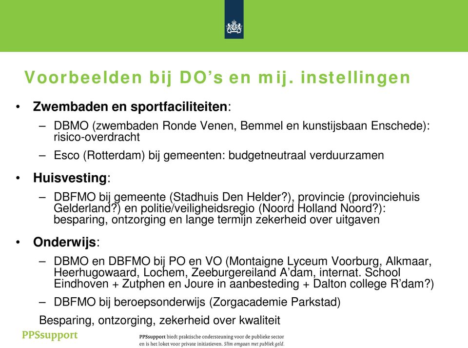verduurzamen Huisvesting: DBFMO bij gemeente (Stadhuis Den Helder?), provincie (provinciehuis Gelderland?) en politie/veiligheidsregio (Noord Holland Noord?