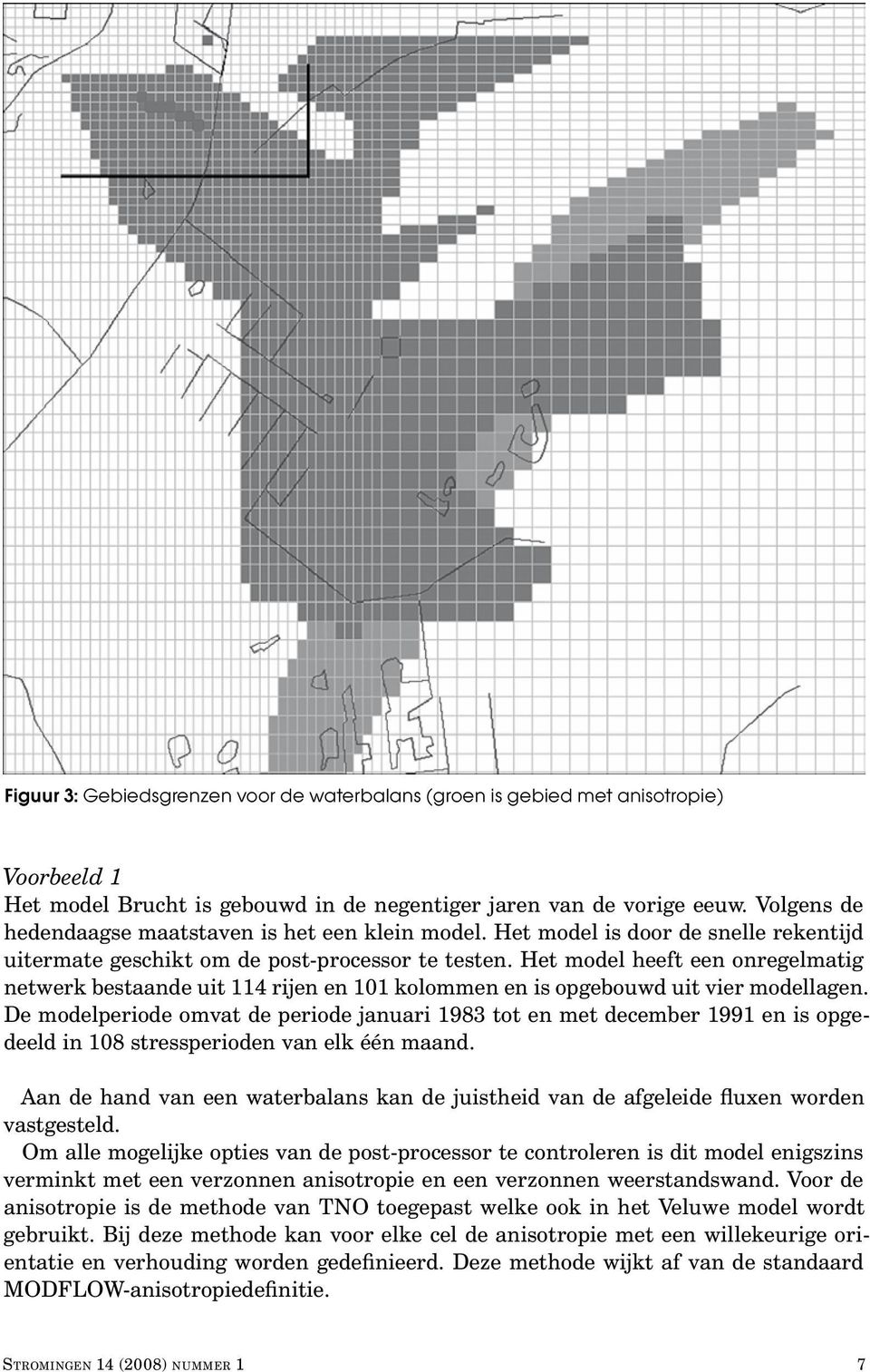 Het model heeft een onregelmatig netwerk bestaande uit 114 rijen en 101 kolommen en is opgebouwd uit vier modellagen.