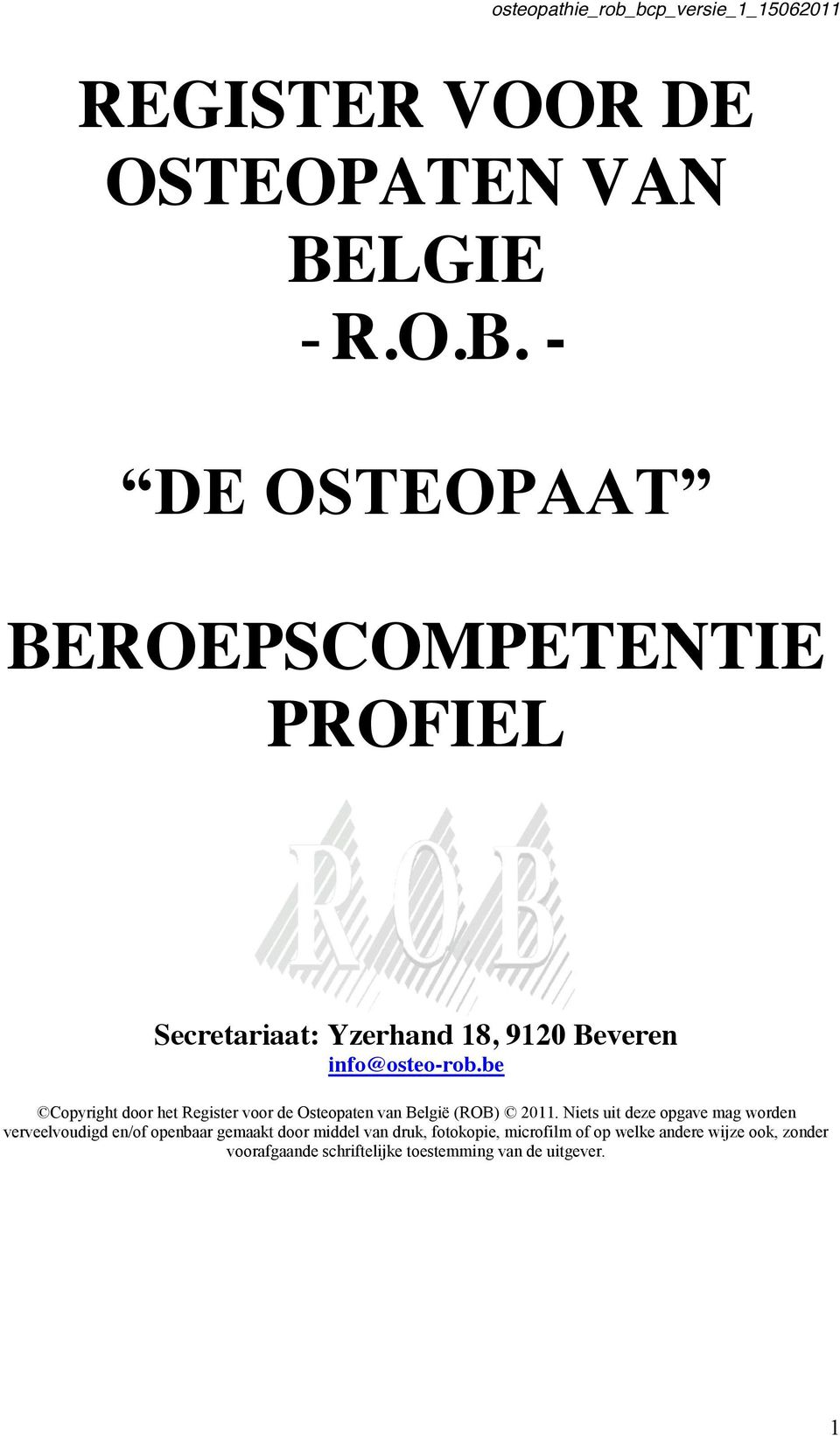 - DE OSTEOPAAT BEROEPSCOMPETENTIE PROFIEL Secretariaat: Yzerhand 18, 9120 Beveren info@osteo-rob.